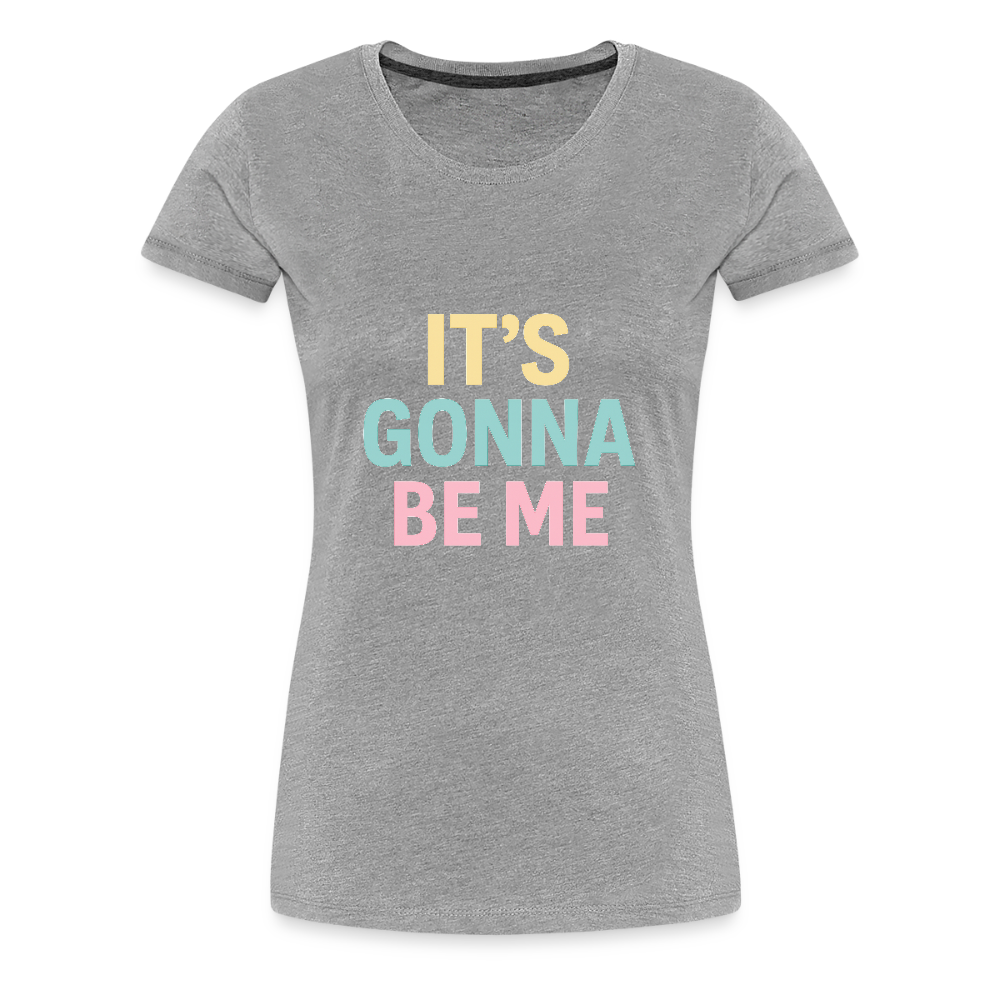 Frauen Premium T-Shirt "gonna be me" - Grau meliert