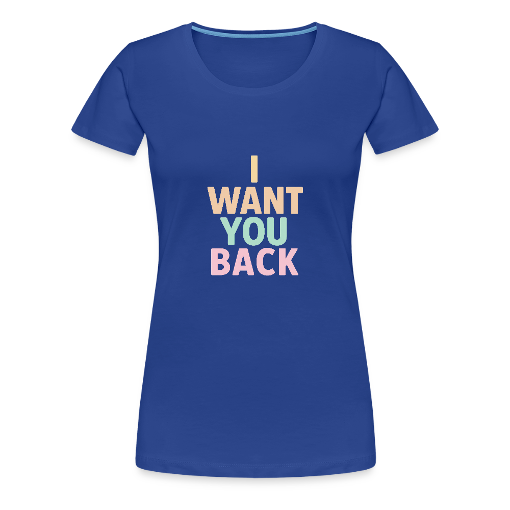 Frauen Premium T-Shirt "I want u back" - Königsblau