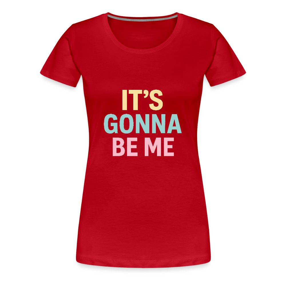 Frauen Premium T-Shirt "gonna be me" - Rot