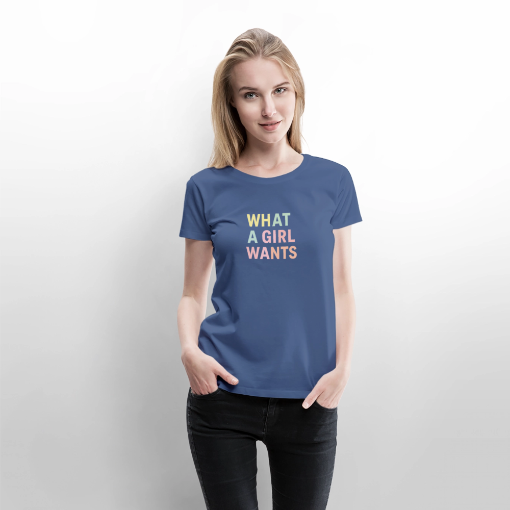Frauen Premium T-Shirt "what a girl wants" - Taubenblau