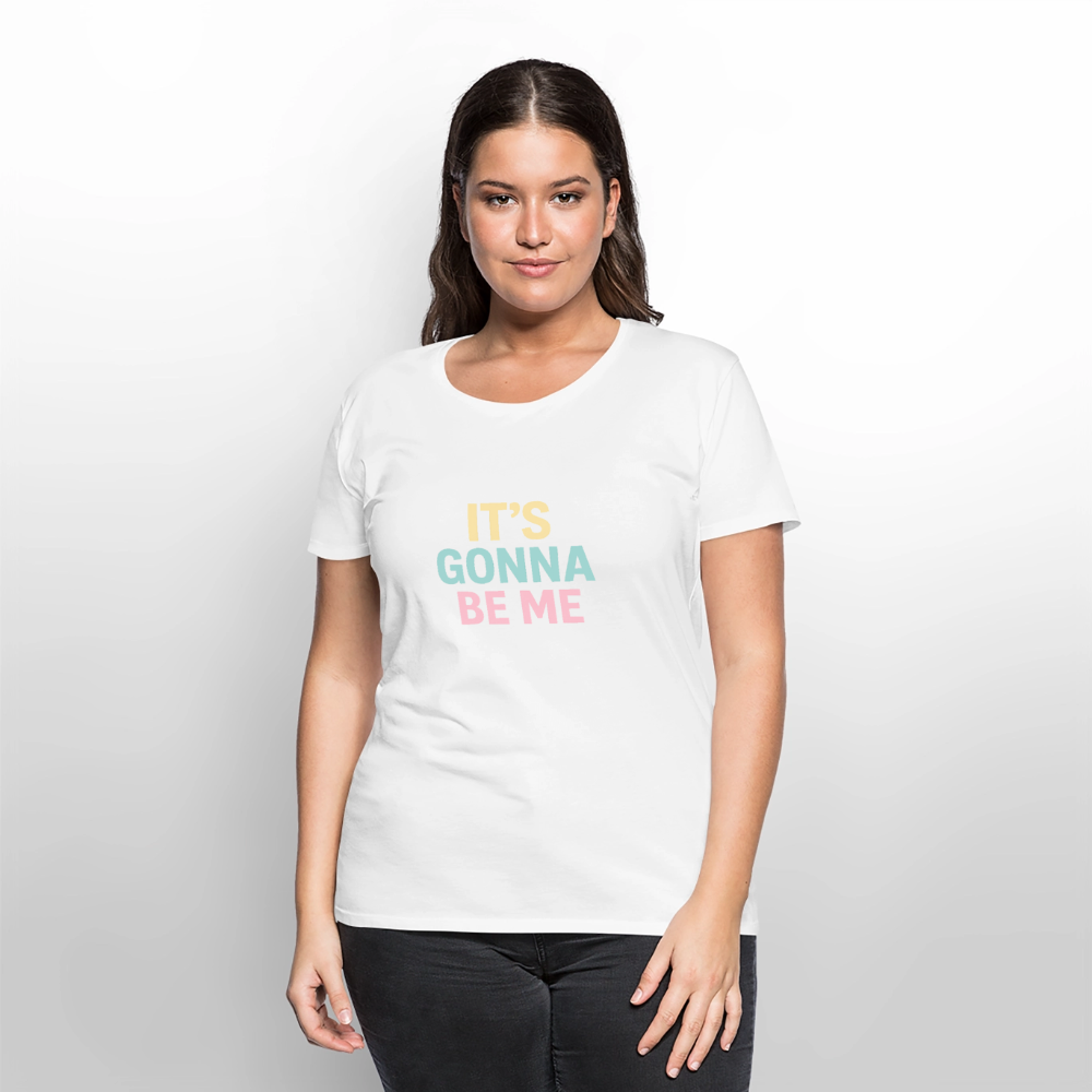 Frauen Premium T-Shirt "gonna be me" - Weiß