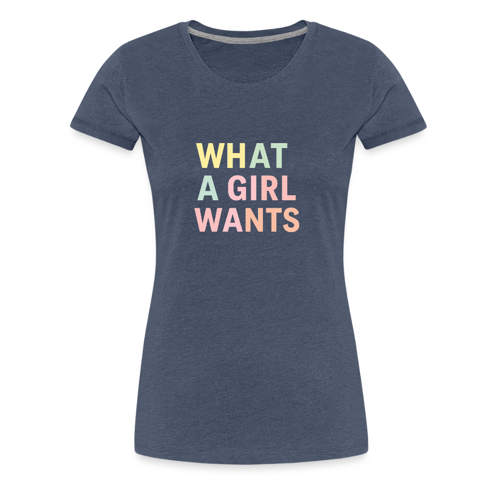 Frauen Premium T-Shirt "what a girl wants" - Blau meliert