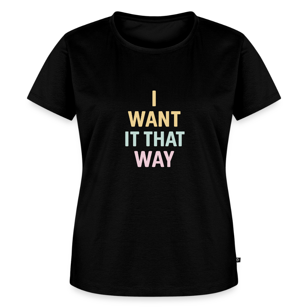 Frauen Premium T-Shirt "I want it that way" - Schwarz