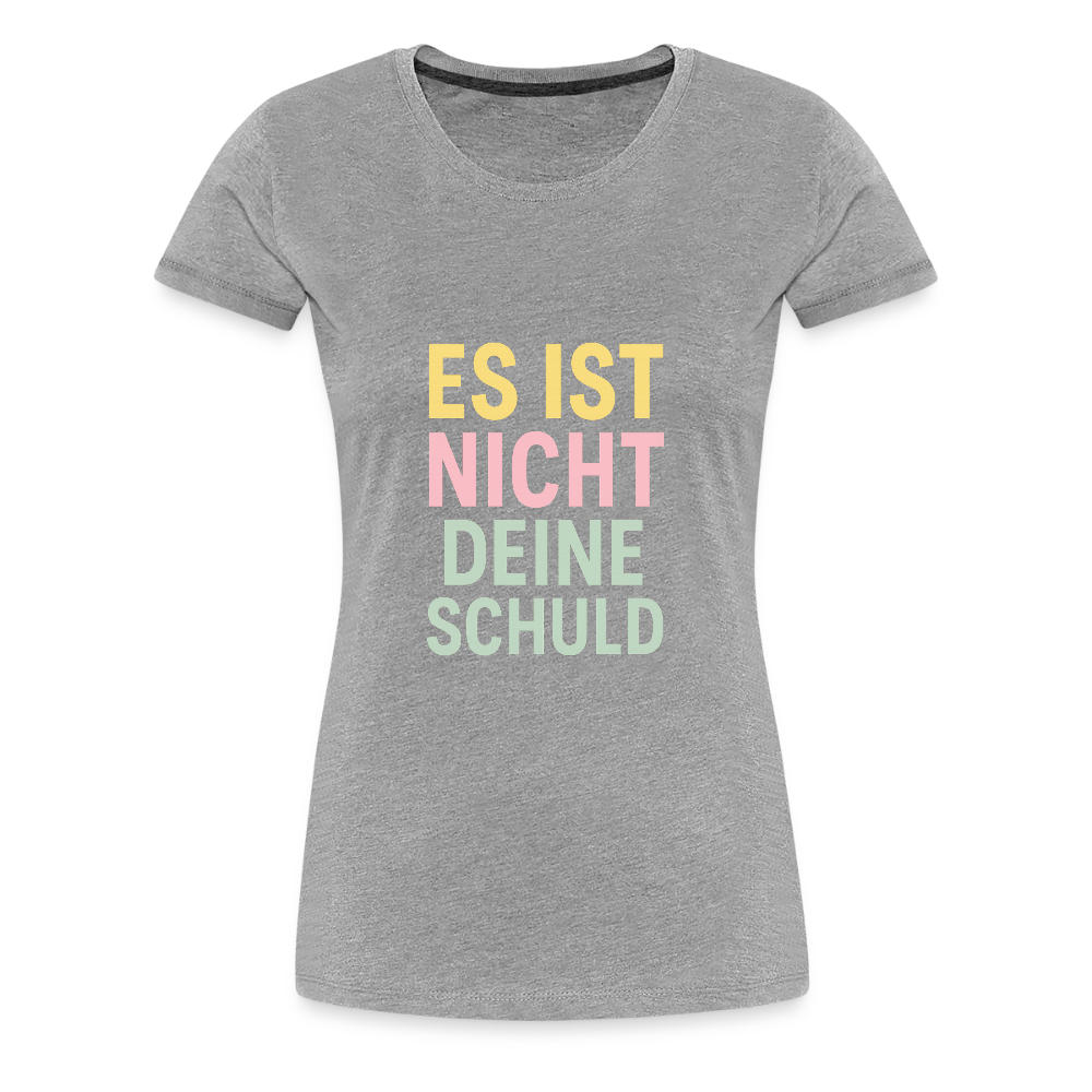 Frauen Premium T-Shirt "nicht deine Schuld" - Grau meliert