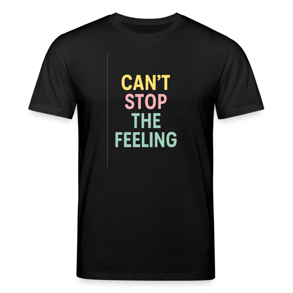 Unisex Bio-T-Shirt "can't stop the feeling" - Schwarz