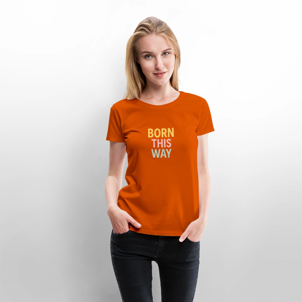 Frauen Premium T-Shirt "born this way" - Orange