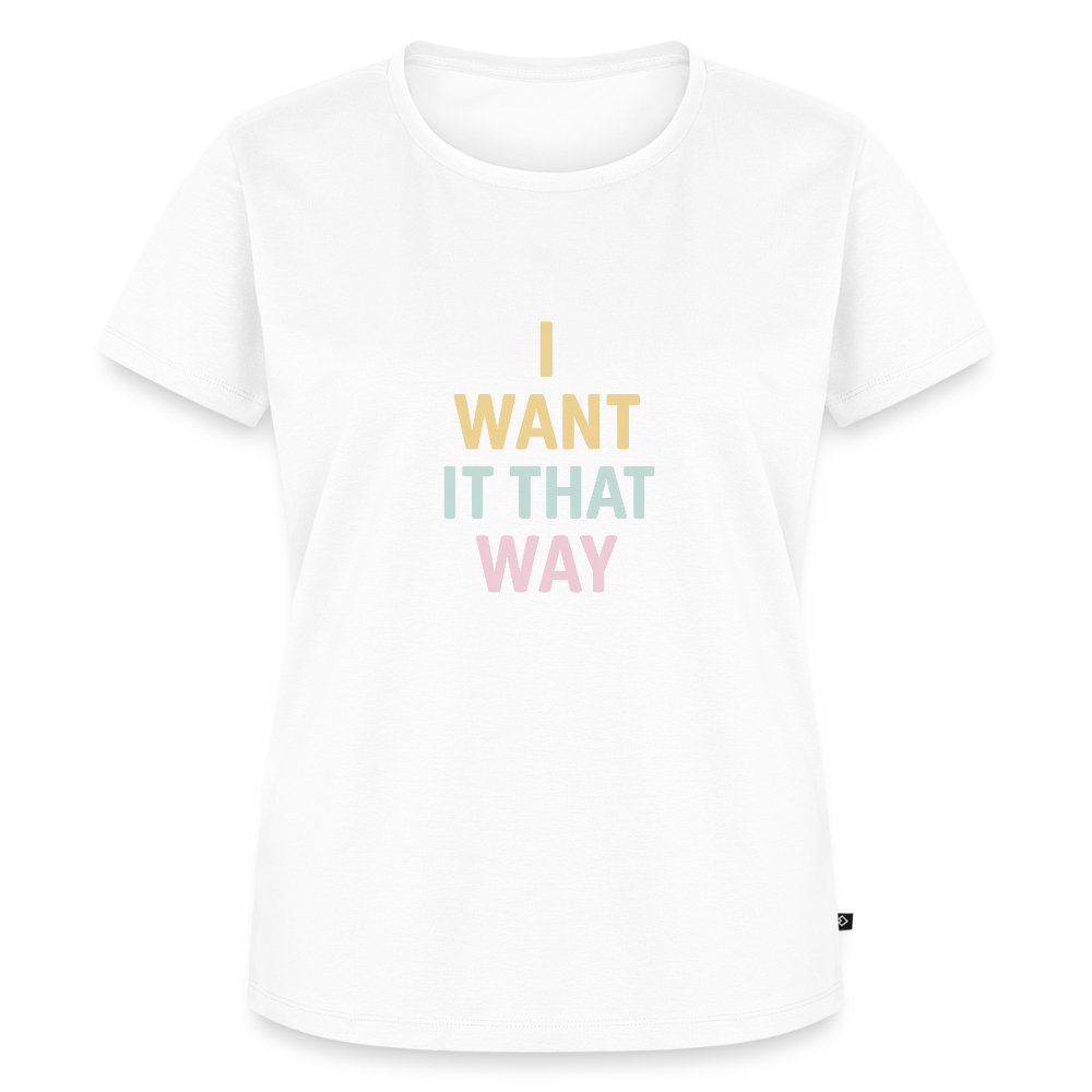 Frauen Premium T-Shirt "I want it that way" - Weiß