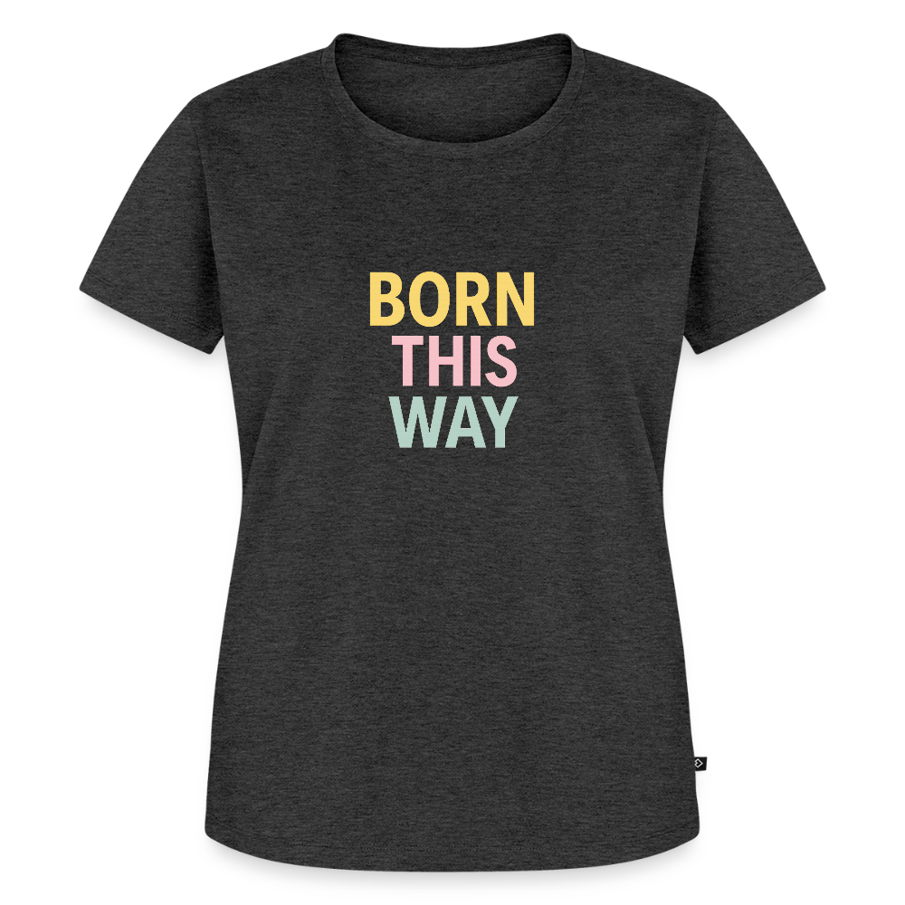 Frauen Premium T-Shirt "born this way" - Anthrazit meliert