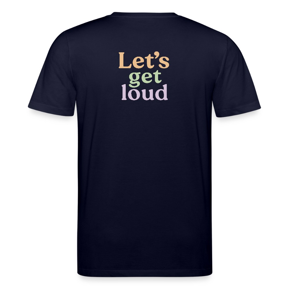 Unisex Bio-T-Shirt "Let's get loud" - Navy