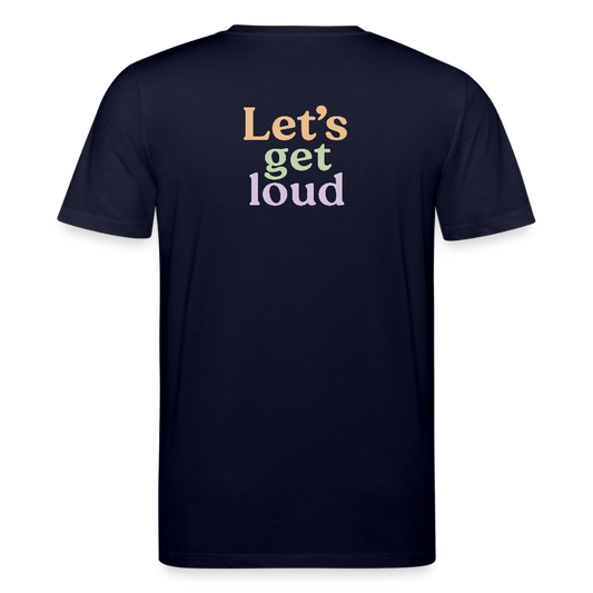 Unisex Bio-T-Shirt "Let's get loud" - Navy