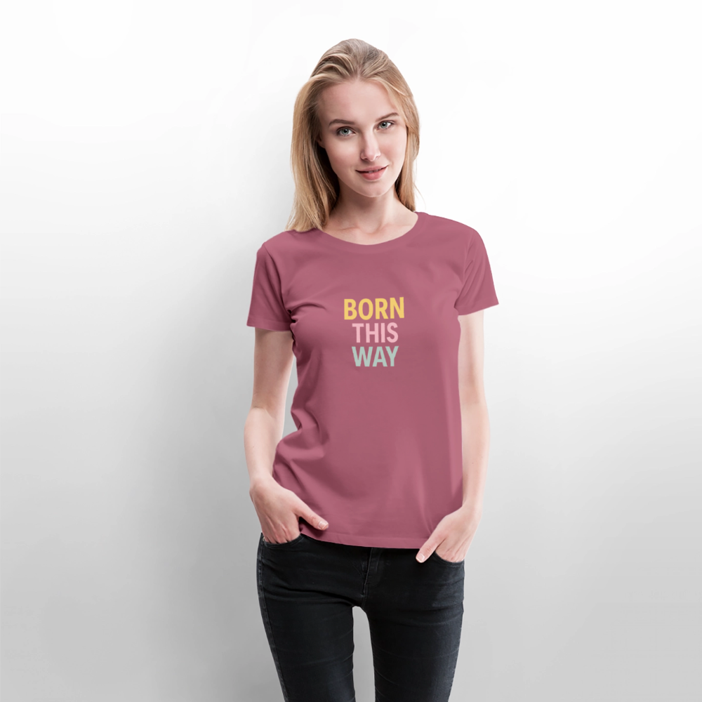 Frauen Premium T-Shirt "born this way" - Mauve