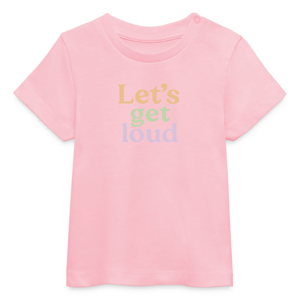 Baby Bio-T-Shirt "Let's get loud" - Hellrosa