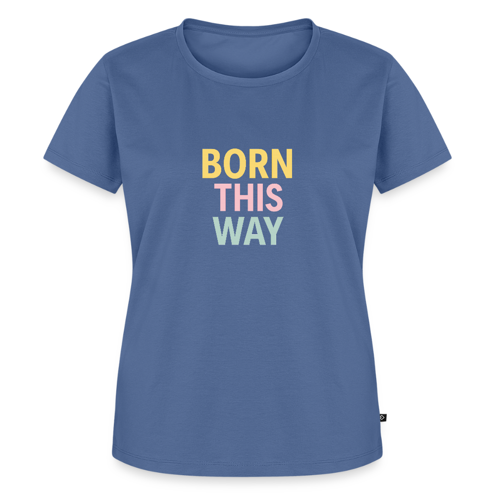 Frauen Premium T-Shirt "born this way" - Taubenblau