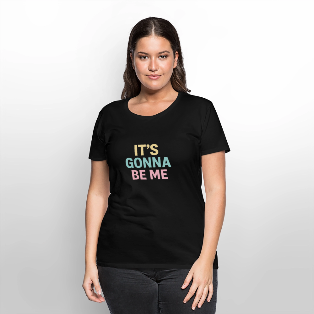 Frauen Premium T-Shirt "gonna be me" - Schwarz
