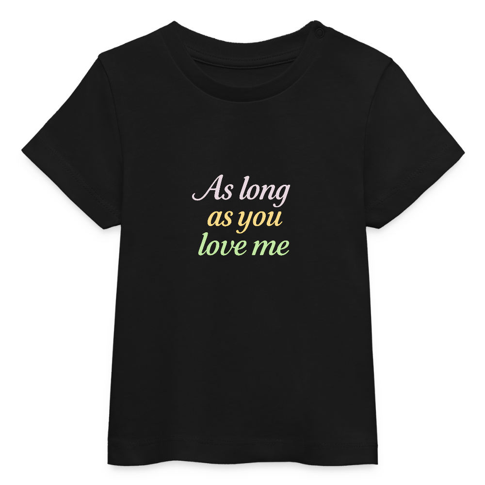 Baby Bio-T-Shirt "As long as you love me" - Schwarz