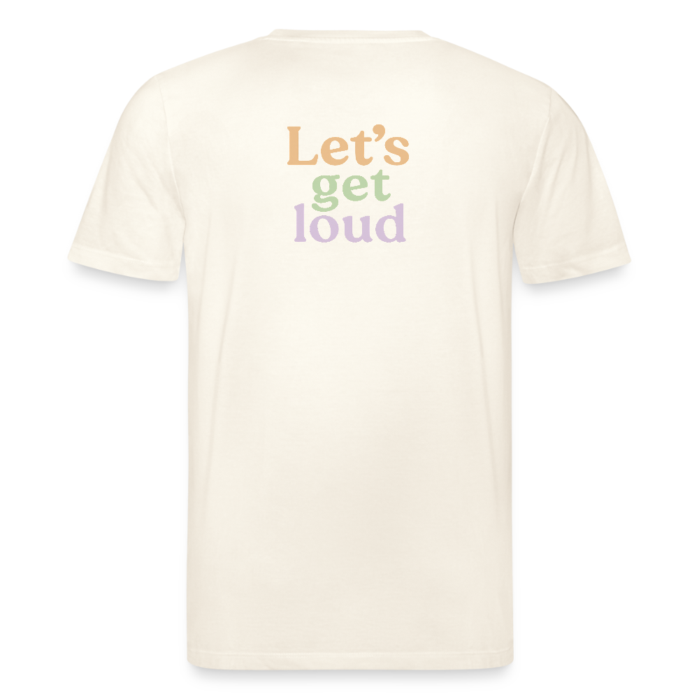Unisex Bio-T-Shirt "Let's get loud" - Naturweiß 