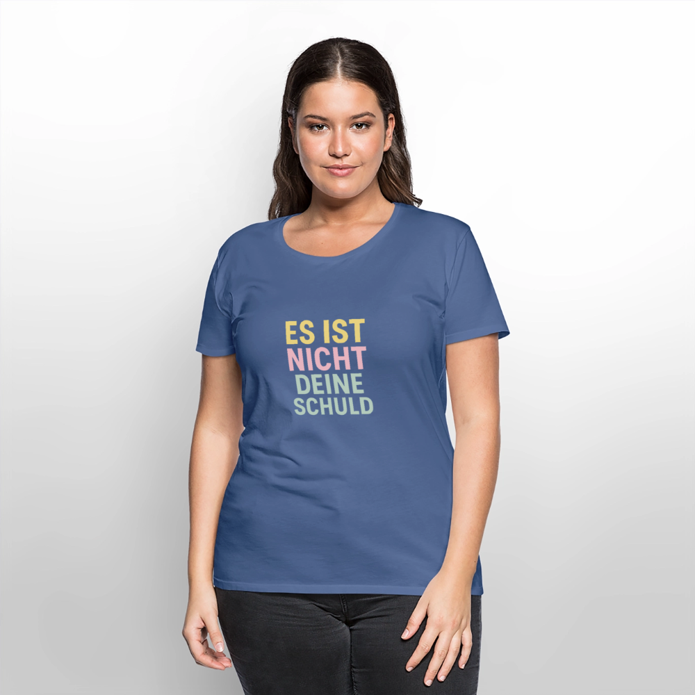 Frauen Premium T-Shirt "nicht deine Schuld" - Taubenblau