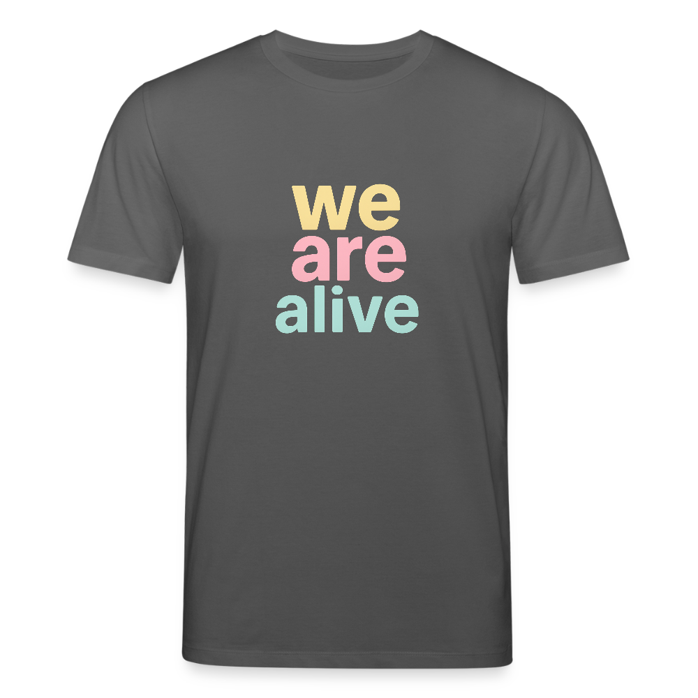 Unisex Bio-T-Shirt "we are alive" - Anthrazit