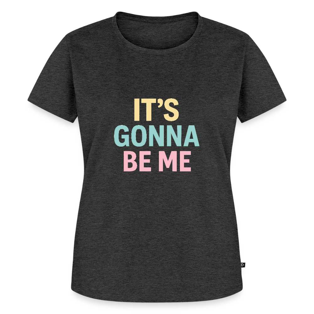 Frauen Premium T-Shirt "gonna be me" - Anthrazit meliert
