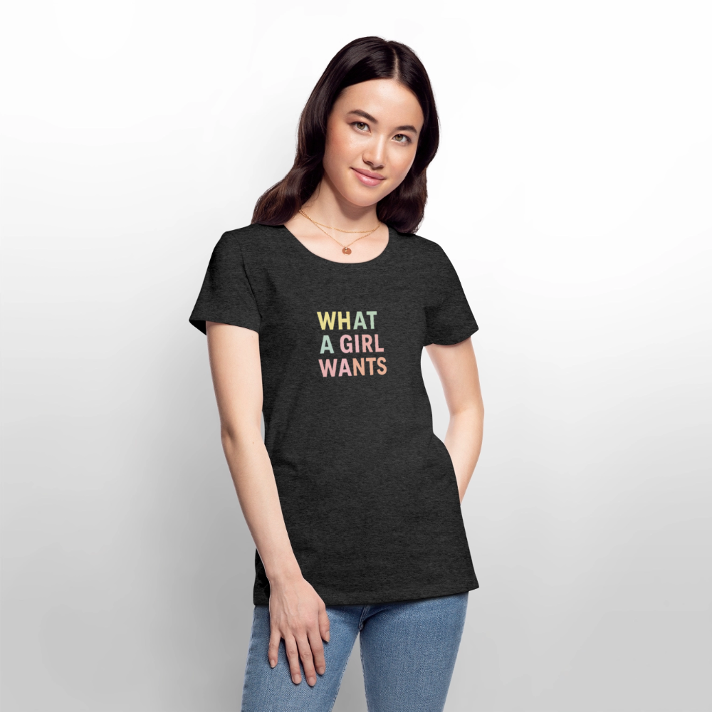 Frauen Premium T-Shirt "what a girl wants" - Anthrazit meliert