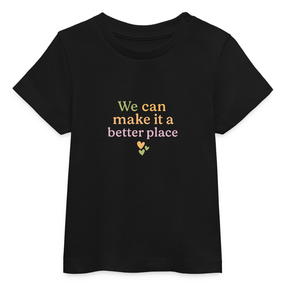 Baby Bio-T-Shirt "we can make it a better place" - Schwarz