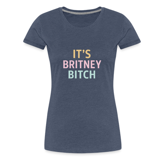 Frauen Premium T-Shirt "britney bitch" - Blau meliert