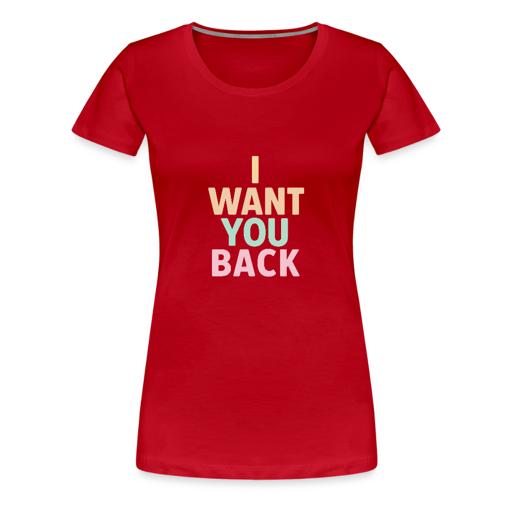 Frauen Premium T-Shirt "I want u back" - Rot