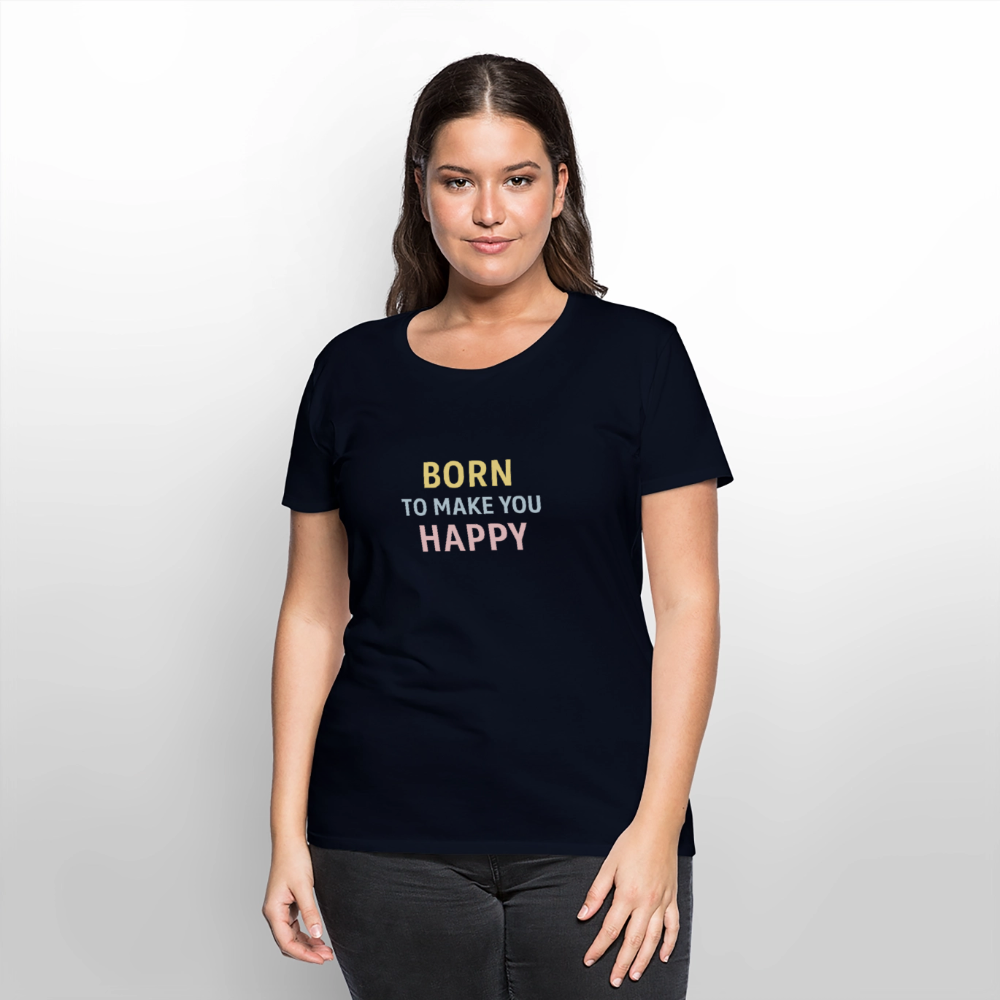 Frauen Premium T-Shirt "born to make u happy" - Navy