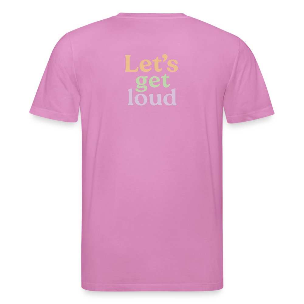 Unisex Bio-T-Shirt "Let's get loud" - Pink