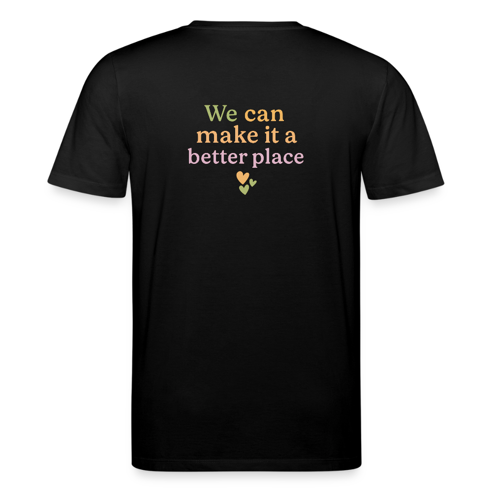 Unisex Bio-T-Shirt "we can make ita better place" - Schwarz