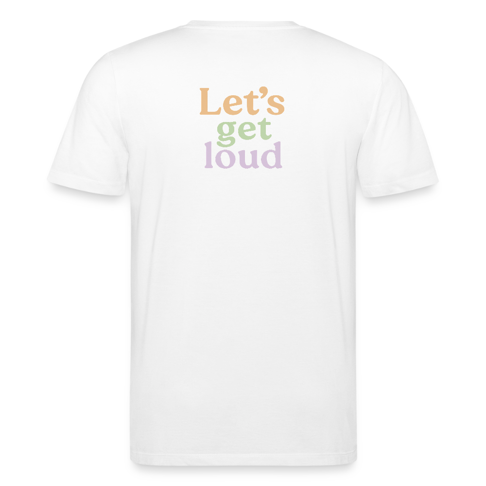 Unisex Bio-T-Shirt "Let's get loud" - Weiß