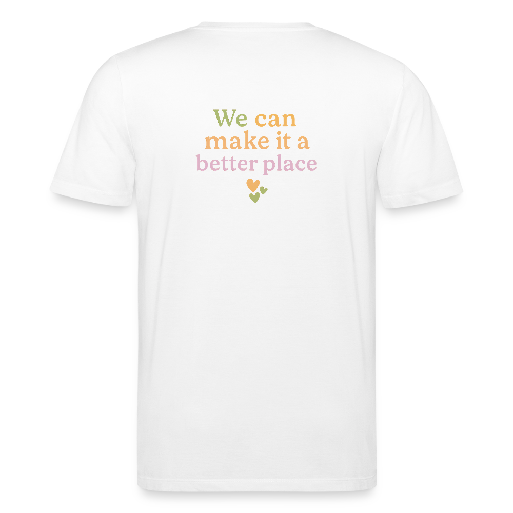 Unisex Bio-T-Shirt "we can make ita better place" - Weiß