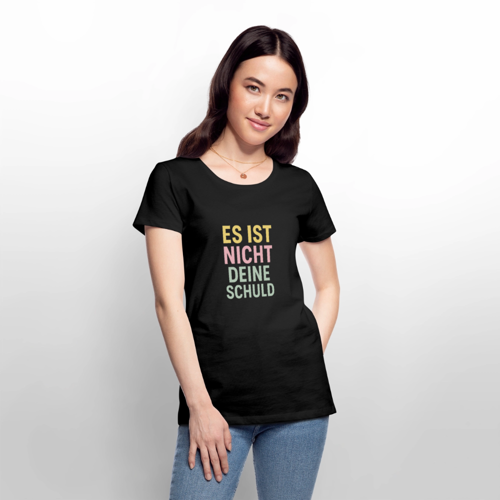 Frauen Premium T-Shirt "nicht deine Schuld" - Schwarz