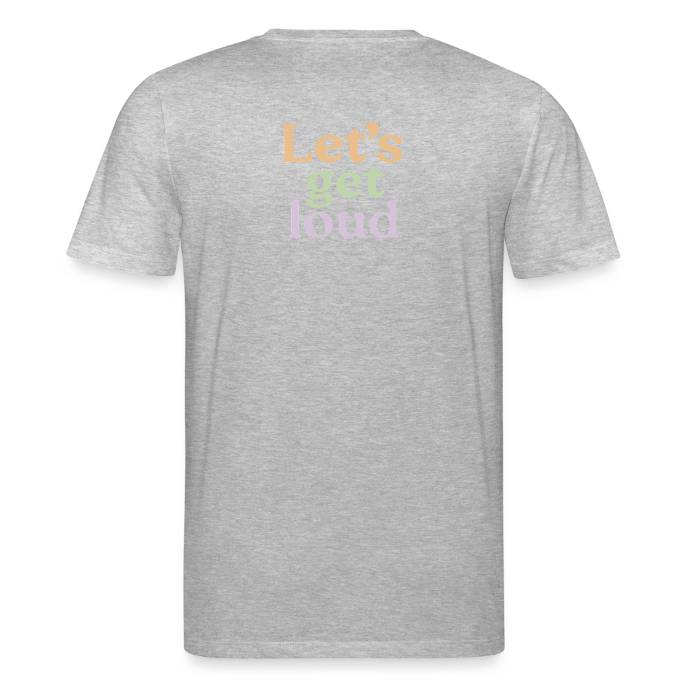 Unisex Bio-T-Shirt "Let's get loud" - Grau meliert