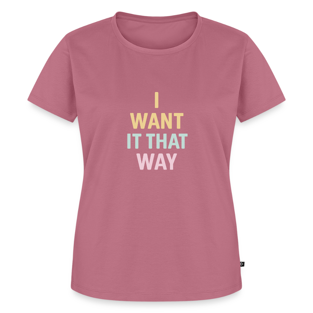 Frauen Premium T-Shirt "I want it that way" - Mauve