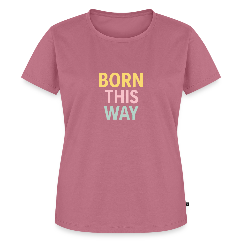 Frauen Premium T-Shirt "born this way" - Mauve