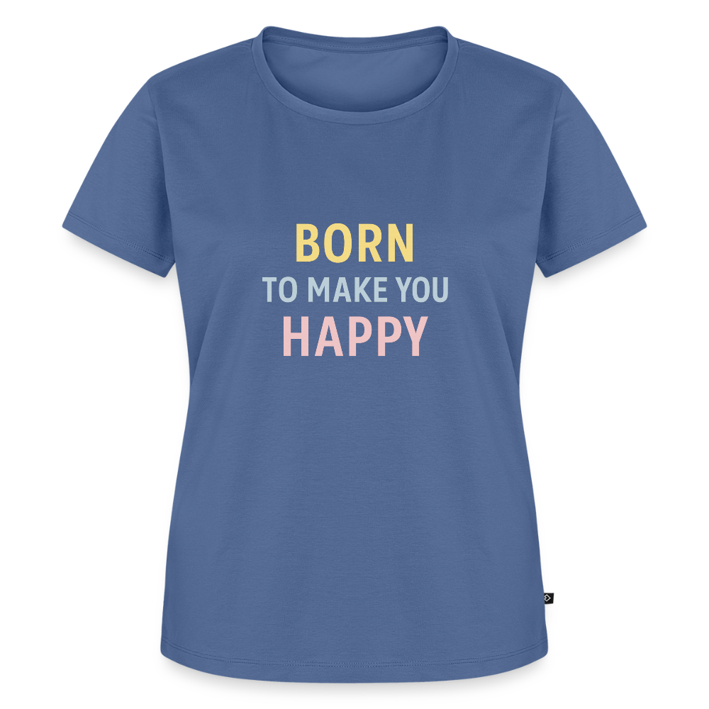 Frauen Premium T-Shirt "born to make u happy" - Taubenblau