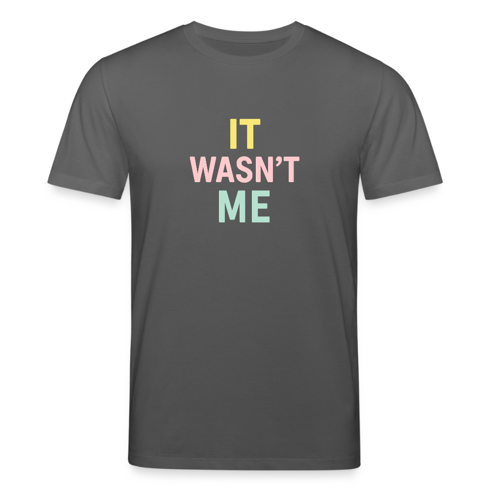 Unisex Bio-T-Shirt "it wasn't me" - Anthrazit
