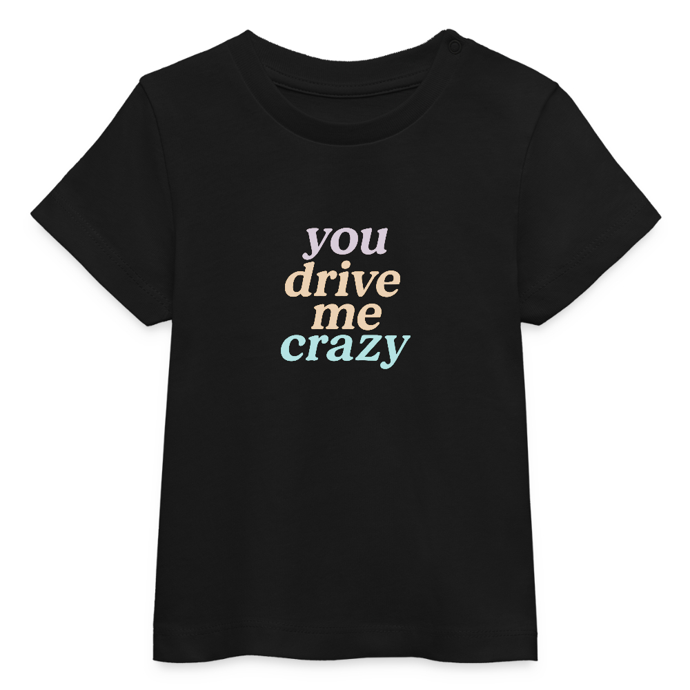 Baby Bio-T-Shirt "you drive me crazy" - Schwarz
