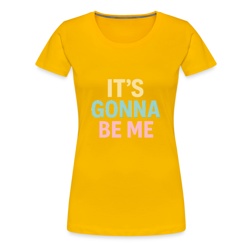 Frauen Premium T-Shirt "gonna be me" - Sonnengelb