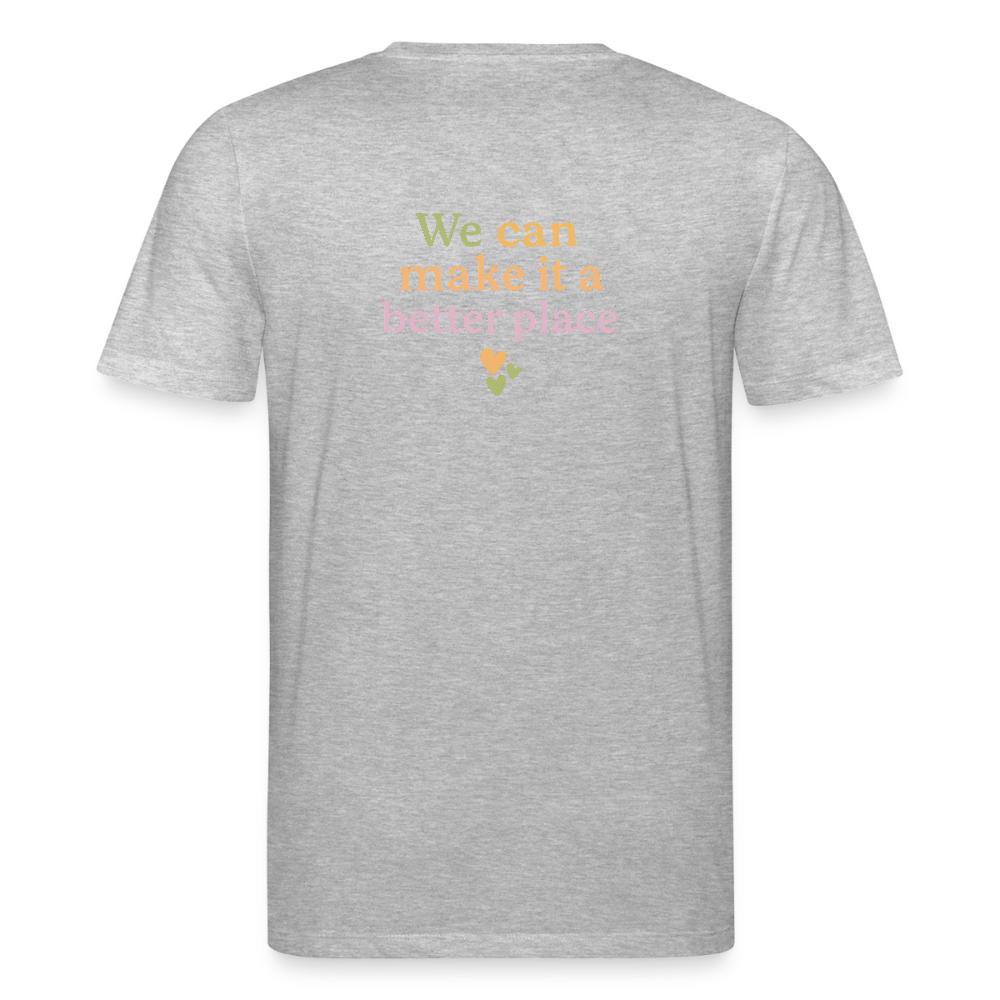 Unisex Bio-T-Shirt "we can make ita better place" - Grau meliert