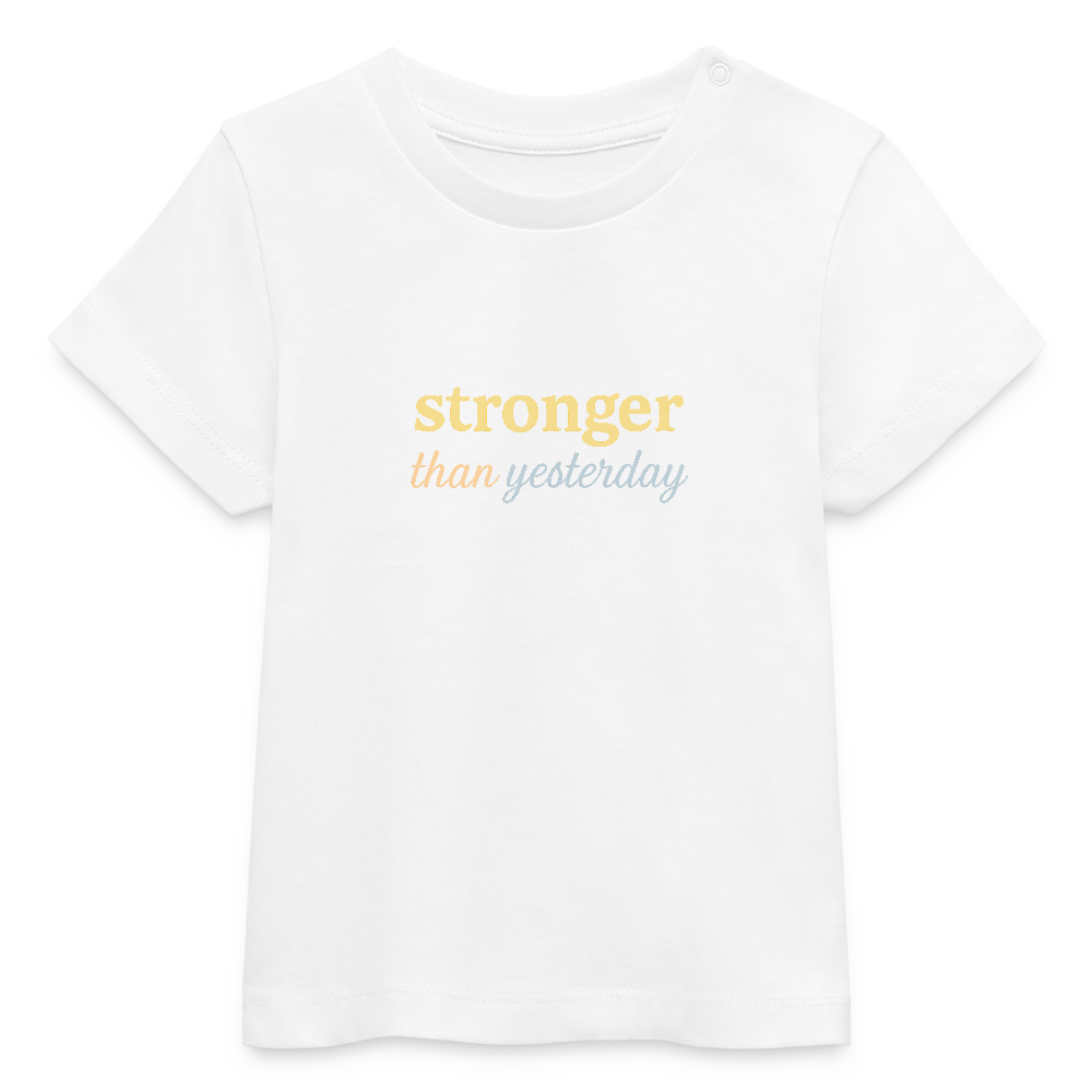 Baby Bio-T-Shirt "stronger than yesterday" - Weiß