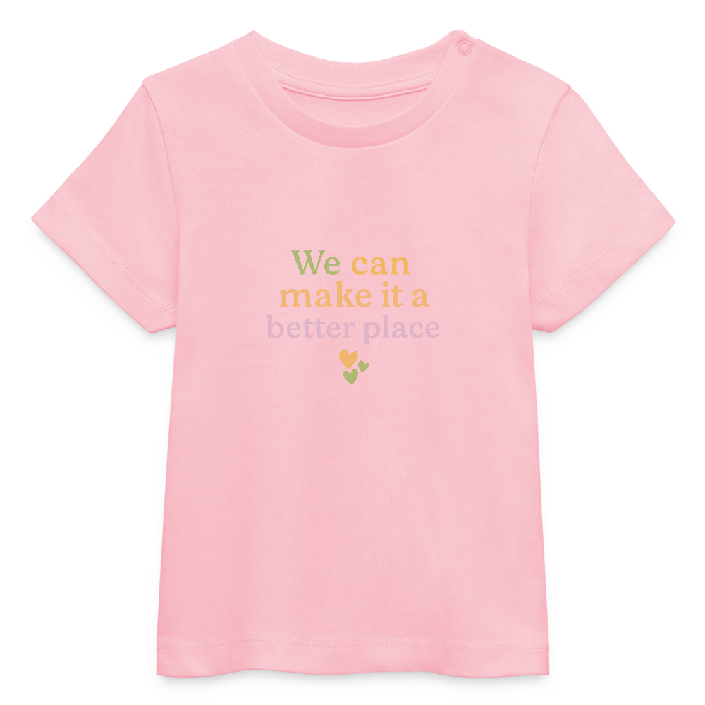 Baby Bio-T-Shirt "we can make it a better place" - Hellrosa