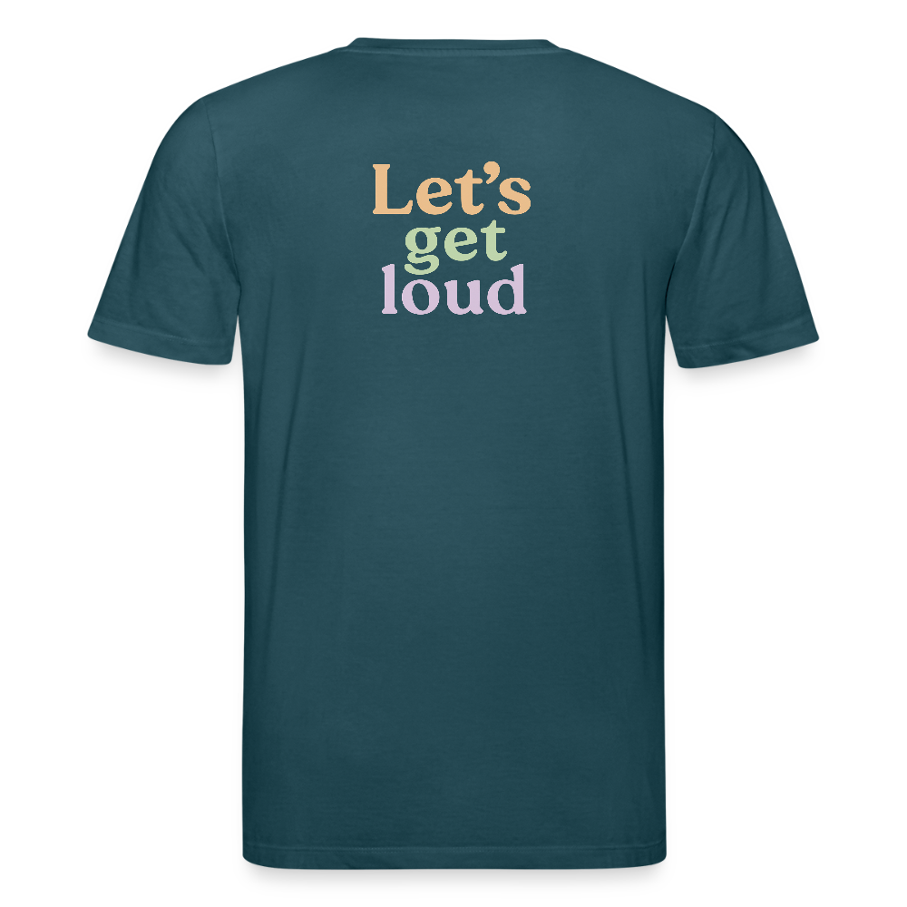 Unisex Bio-T-Shirt "Let's get loud" - Dunkles Petrol
