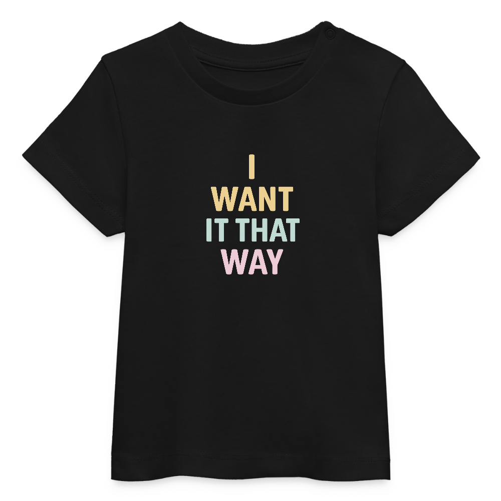 Baby Bio-T-Shirt "I want it that way" - Schwarz