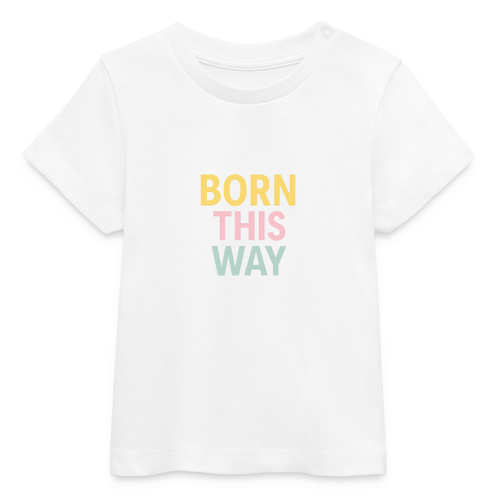 Baby Bio-T-Shirt "born this way" - Weiß
