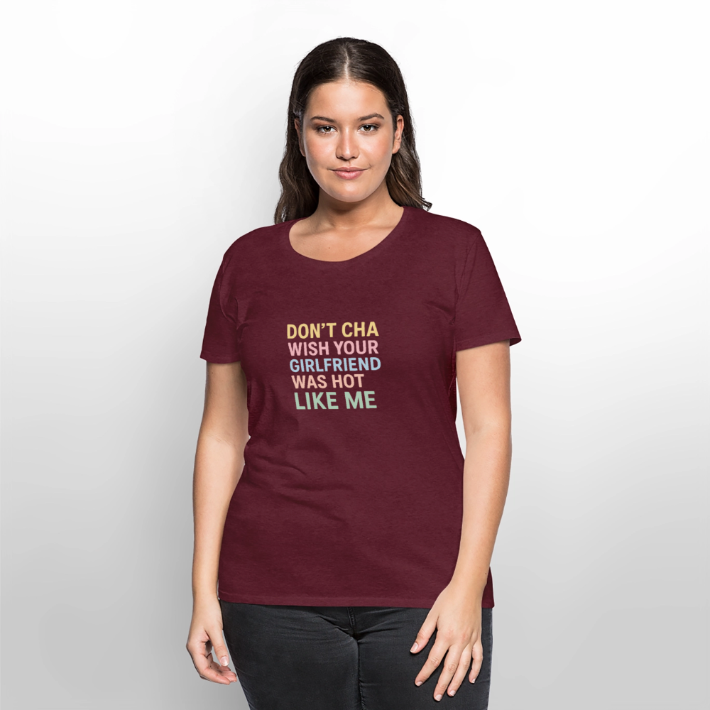 Frauen Premium T-Shirt "don't cha" - Burgunderrot