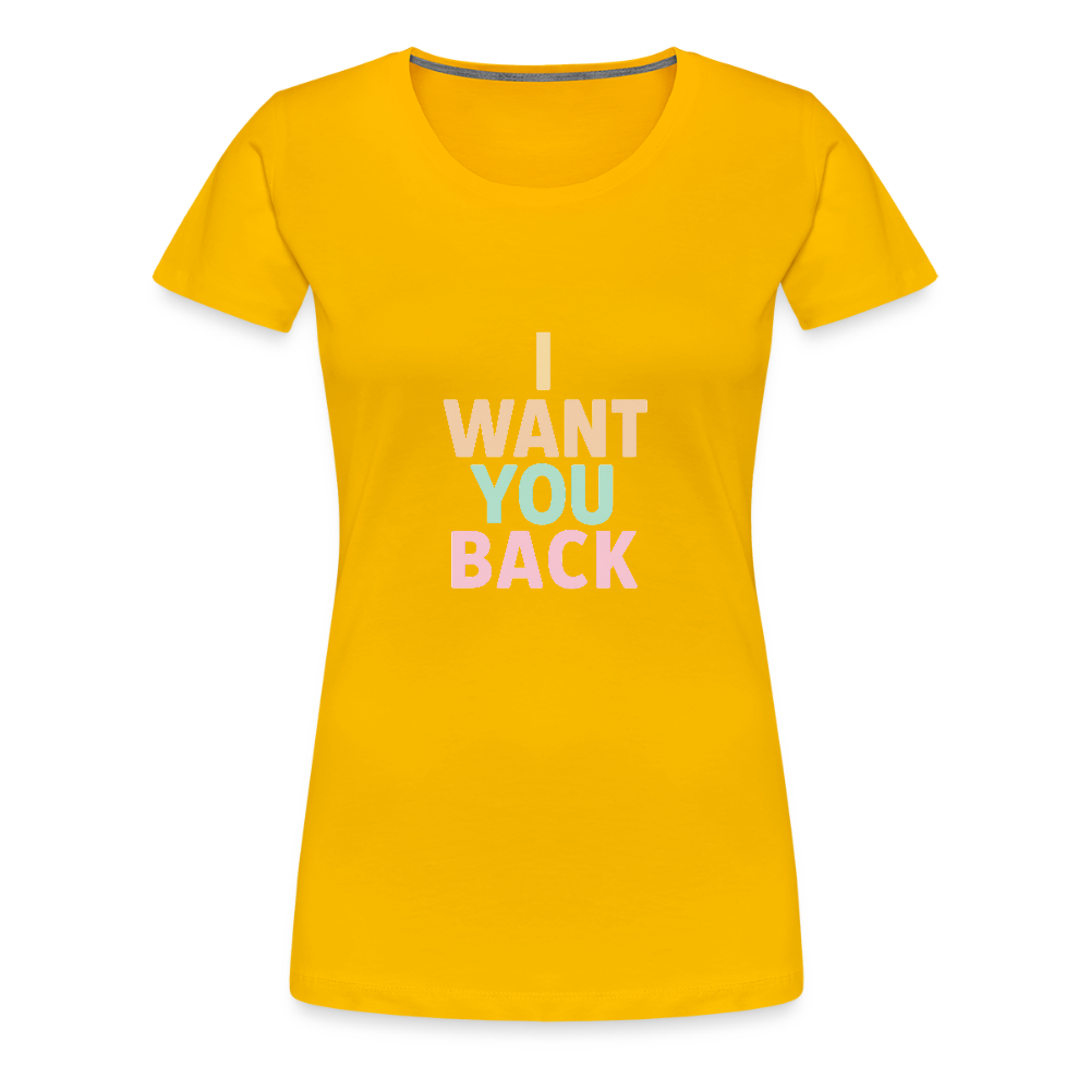 Frauen Premium T-Shirt "I want u back" - Sonnengelb