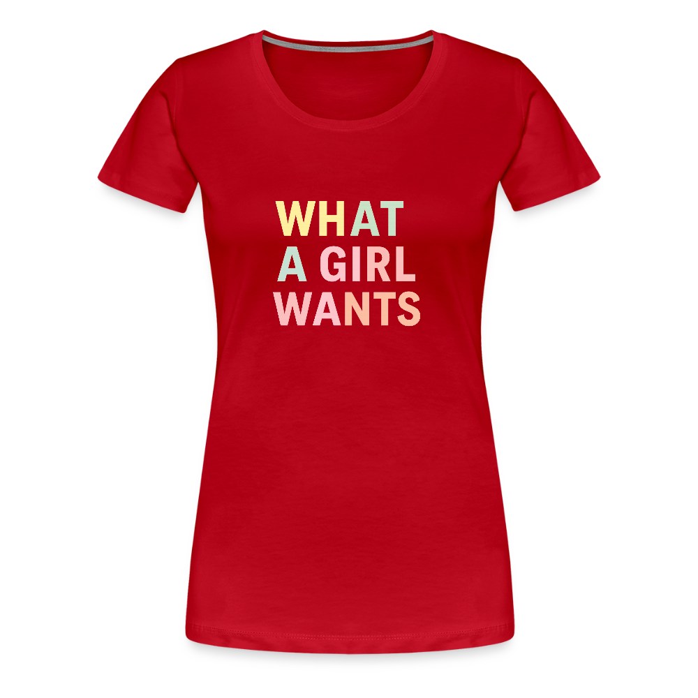 Frauen Premium T-Shirt "what a girl wants" - Rot