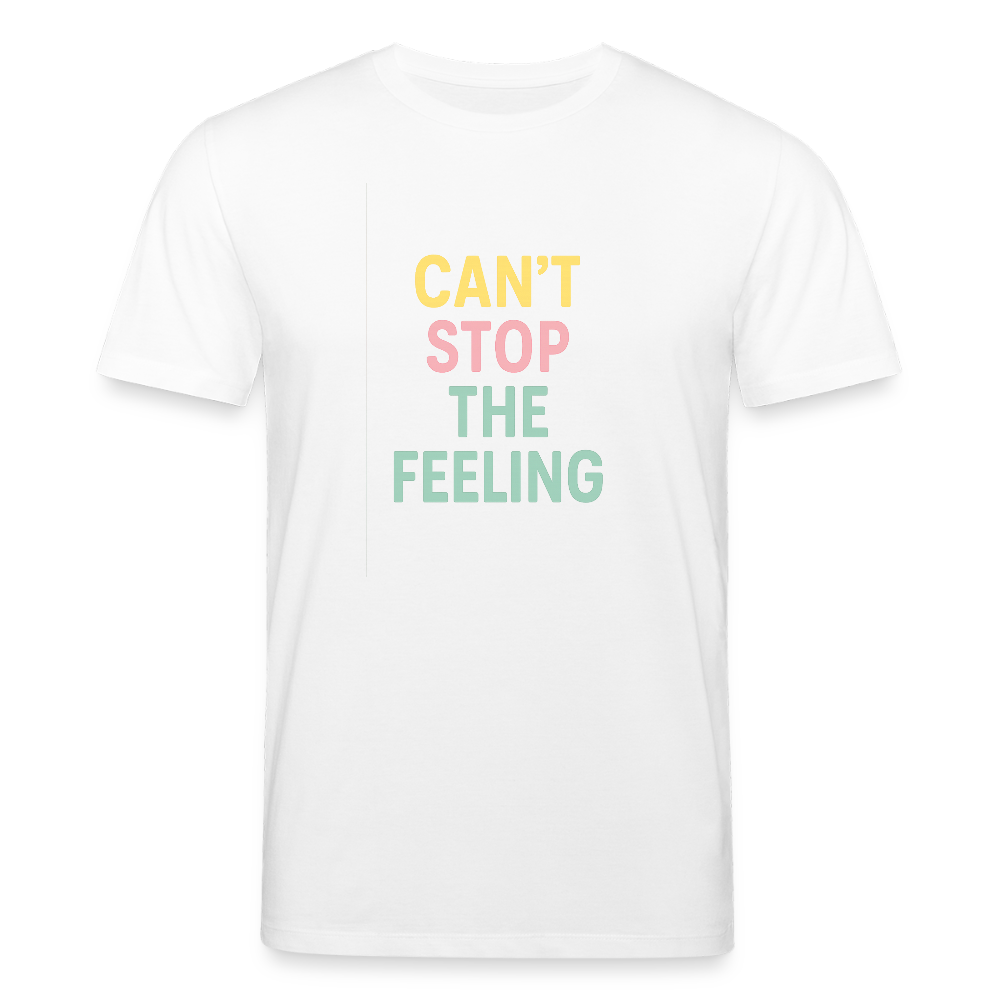 Unisex Bio-T-Shirt "can't stop the feeling" - Weiß